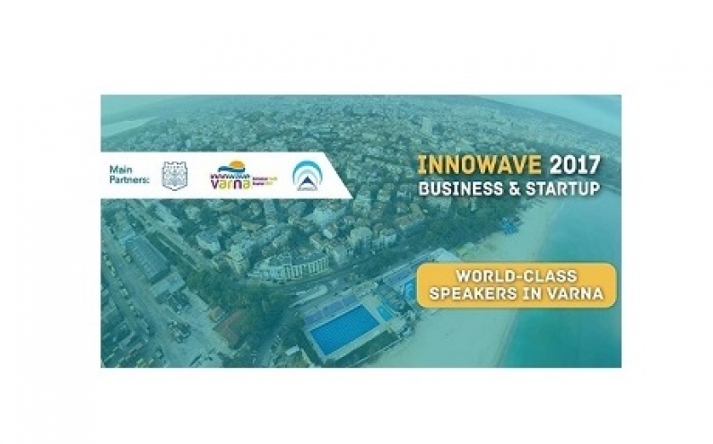 INNOWAVE 2017 BUSINESS AND STARTUP CONFERENCE ПОСТАВЯ ВАРНА НА СВЕТОВНАТА КАРТА ЗА ВИСОКОТЕХНОЛОГИЧНИ СЪБИТИЯ